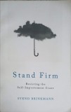 STAND FIRM. RESISTING THE SELF IMPROVEMENT CRAZE-SVEND BRINKMANN-250522