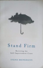 STAND FIRM. RESISTING THE SELF IMPROVEMENT CRAZE-SVEND BRINKMANN-250522 foto