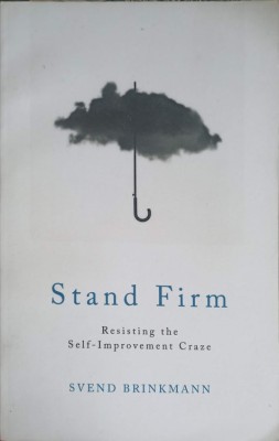 STAND FIRM. RESISTING THE SELF IMPROVEMENT CRAZE-SVEND BRINKMANN-250522 foto