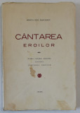 CANTAREA EROILOR de MIRCEA DEM RADULESCU , 1933 , DEDICATIE *