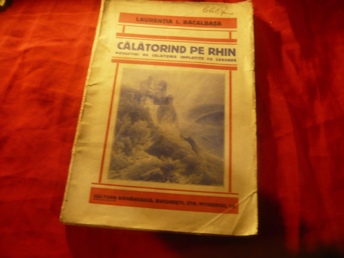 Laurentiu I.Bacalbasa - Calatorind pe Rhin - Prima Ed. Cultura Romaneasca 1929