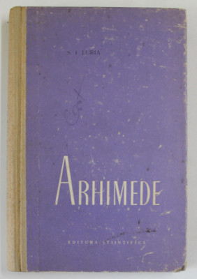 ARHIMEDE , 1958 , S. I. LURIA * EDITIE CARTONATA foto