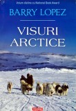 Cumpara ieftin Visuri arctice - 2025 - Barry Lopez (W326)