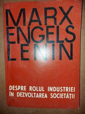 Despre rolul industriei in dezvoltarea societatii- Marx Engels Lenin