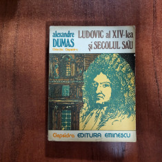 Ludovic al XIV-lea si secolul sau de Alexandre Dumas