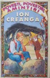 Povesti Povestiri Amintiri Ion Creanga - Steaua Nordului, 2005, Copii, 255 Pagini