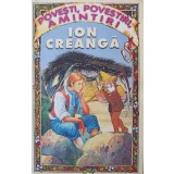 POVESTI, POVESTIRI, AMINTIRI-ION CREANGA-219287