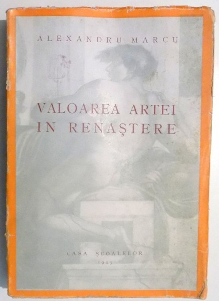 VALOAREA ARTEI IN RENASTERE de ALEXANDRU MARCU , 1943