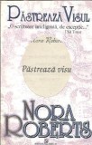 Pastreaza visul - Nora Roberts