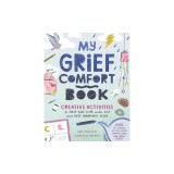 My Grief Comfort Book: Creative Activities to Help Kids Cope with Loss and Keep Memories Alive