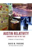Austin Relativity: A Memoir in Prose &amp;amp; Poetry