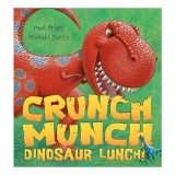 Crunch munch dinosaur lunch!, Paul Bright