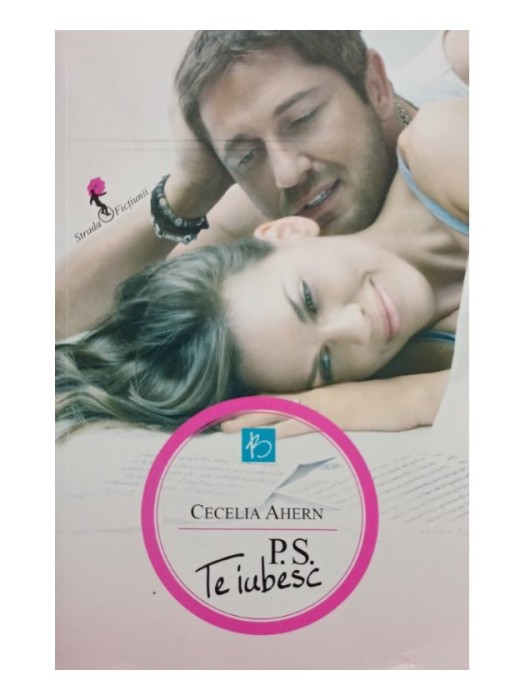 Cecilia Ahern - P. S. Te iubesc (Editia: 2008)