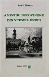 Cumpara ieftin Amintiri bucovinene din vremea Unirii - 2000 - Ion I. Nistor (O309)
