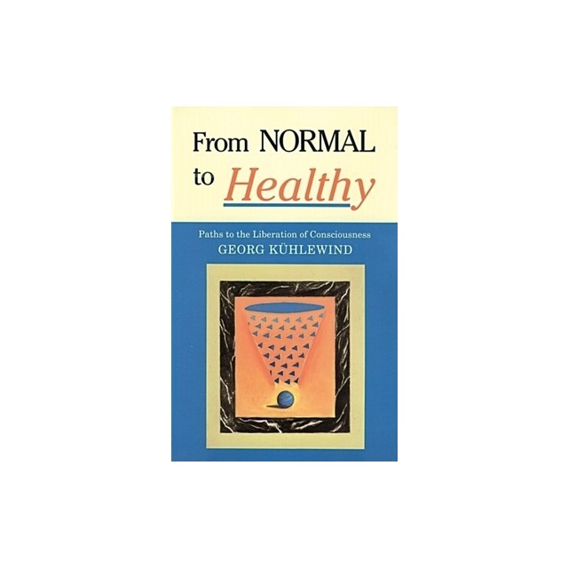 From Normal to Healthy: Paths to the Liberation of Consciousness