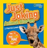 Just Joking Animal Riddles: Hilarious Riddles, Jokes, and More--All about Animals!