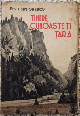 Tinere, cunoaste-ti tara - I. Simionescu// 1938 foto