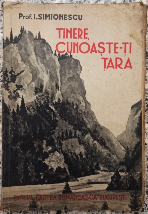 Tinere, cunoaste-ti tara - I. Simionescu// 1938
