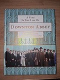 A year in the life of Downton Abbey- Jessica Fellowes, Julian Fellowes