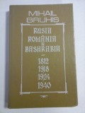 RUSIA ROMANIA SI BASARABIA 1812 * 1918 * 1924 * 1940 - Mihail BRUHIS - Chisinau, 1992