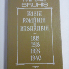 RUSIA ROMANIA SI BASARABIA 1812 * 1918 * 1924 * 1940 - Mihail BRUHIS - Chisinau, 1992