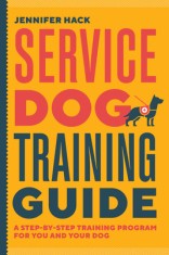 Service Dog Training Guide: A Step-By-Step Training Program for You and Your Dog