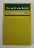 DAS WORT VOM KREUZ , HEUTE GESAGT ( CUVINTELE DE PE CRUCE SPUSE ASTAZI ) , PREDIGTEN DER GEGENWART ( PREDICI ALE PREZENTULUI ) , von HORST NITSCHKE ,