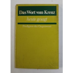 DAS WORT VOM KREUZ , HEUTE GESAGT ( CUVINTELE DE PE CRUCE SPUSE ASTAZI ) , PREDIGTEN DER GEGENWART ( PREDICI ALE PREZENTULUI ) , von HORST NITSCHKE ,