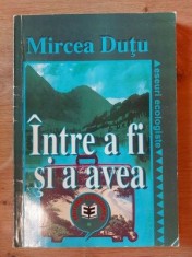Intre a fi si a avea- Mircea Dutu Eseuri ecologice