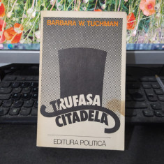 Trufașa citadelă, Barbara Tuchman, Editura Politică, București 1977, 076