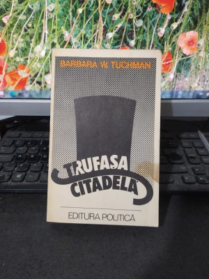 Trufașa citadelă, Barbara Tuchman, Editura Politică, București 1977, 076 foto