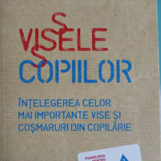 VISELE COPIILOR. INTELEGEREA CELOR MAI IMPORTANTE VISE SI COSMARURI DIN COPILARIE-KELLY BULKELEY, PATRICIA M. BU