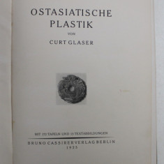 DIE KUNST DES OSTENS , HERAUSGEGEBEN von WILLIAM COHN , BAND XI , OSTASIATISCHE PLASTIK von CURT GLASER , 1925