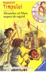 Detectivii timpului 7: Alexandru cel Mare, suspect de regicid, Fabian Lenk