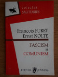 Francois Furet, Ernst Nolte - Fascism si comunism