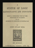 A system of logic ratiocinative and inductive / John Stuart Mill