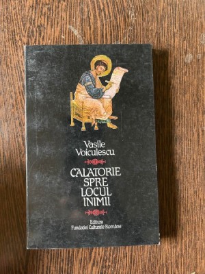 Vasile Voiculescu - Calatorie spre locul inimii foto