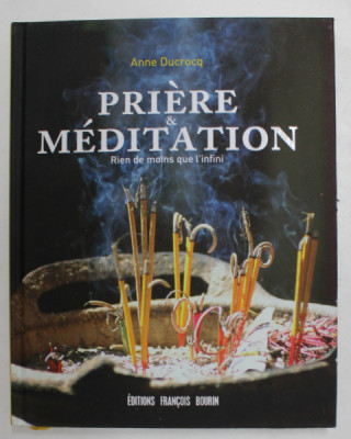 PRIERE ET MEDITATION - RIEN DE MOINS QUE L &amp;#039;INFINI par ANNE DUCROCQ , 2017 foto