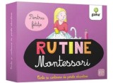 Rutine. Montessori. Pentru fetite. Carte si cartoane de perete educative/***, Gama