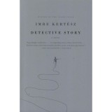Detective Story - Kert&eacute;sz Imre