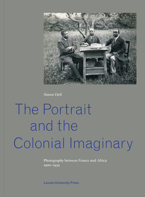 The Portrait and the Colonial Imaginary Photography between France and Africa, 1900-1939 foto
