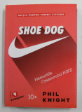 SHOE DOG - de PHIL KNIGHT , MEMORIILE CREATORULUI NIKE , EDITIA PENTRU TINERII CITITORI , 2018