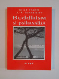 BUDDHISM SI PSIHANALIZA de ERIC FROMM , JEAN PIERRE SCHNETZLER 1999