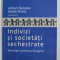 INDIVIZI SI SOCIETATI SECHESTRATE - ABORDARE PSIHOSOCIOLOGICA de ADRIAN NECULAU si ANDRE SIROTA , 2010 , DEDICATIE *