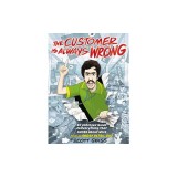 The Customer Is Always Wrong: An Unhinged Guide to Everything That Sucks about Work (from an Angry Retail Guy)