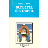 Alfred Binet - Sufletul si corpul - 135583