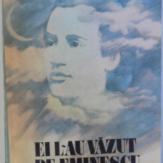 EI L- AU VAZUT PE EMINESCU , antologie de CRISTINA CRACIUN si VICTOR CRACIUN , 1989