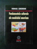 DRAGOS SIMANDAN - FUNDAMENTELE CULTURALE ALE MODELULUI AMERICAN