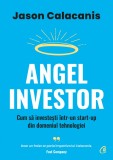 Cumpara ieftin Angel Investor, Jason Calacanis - Editura Curtea Veche