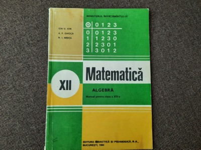 MATEMATICA MANUAL PENTRUI CLASA A XII A ALGEBRA ION D ION RF18/2 foto